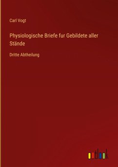 Physiologische Briefe fur Gebildete aller Stände - Vogt, Carl