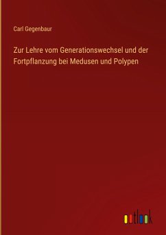 Zur Lehre vom Generationswechsel und der Fortpflanzung bei Medusen und Polypen
