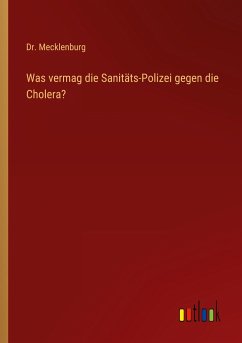 Was vermag die Sanitäts-Polizei gegen die Cholera?