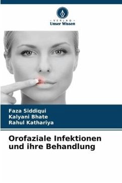 Orofaziale Infektionen und ihre Behandlung - Siddiqui, Faza;Bhate, Kalyani;Kathariya, Rahul