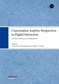 Conversation Analytic Perspectives to Digital Interaction - Koivisto, Aino; Vepsäläinen, Heidi; Virtanen, Mikko T.