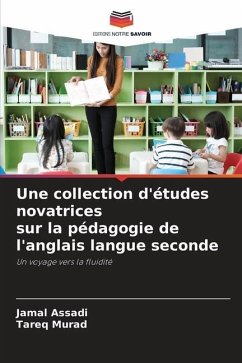 Une collection d'études novatrices sur la pédagogie de l'anglais langue seconde - Assadi, Jamal;Murad, Tareq