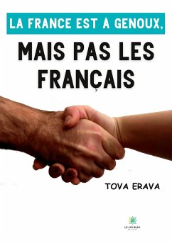 La France est à genoux, mais pas les Français - Tova Erava