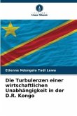 Die Turbulenzen einer wirtschaftlichen Unabhängigkeit in der D.R. Kongo