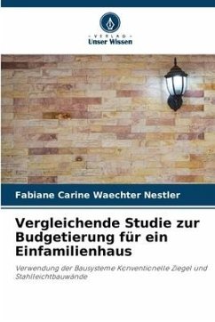 Vergleichende Studie zur Budgetierung für ein Einfamilienhaus - Waechter Nestler, Fabiane Carine