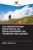 LES ORIENTATIONS NOVATRICES DU DÉVELOPPEMENT DU TOURISME DES JEUNES