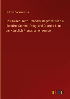 Das Kaiser Franz Grenadier-Regiment für die Illustrirte Stamm-, Rang- und Quartier-Liste der Königlich Preussischen Armee