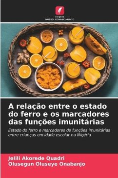 A relação entre o estado do ferro e os marcadores das funções imunitárias - Quadri, Jelili Akorede;Onabanjo, Olusegun Oluseye