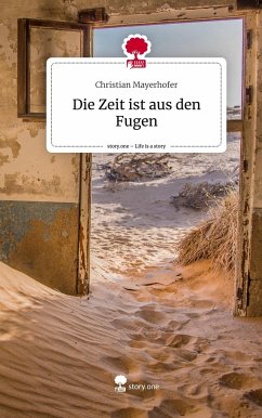 Die Zeit ist aus den Fugen. Life is a Story - story.one - Mayerhofer, Christian