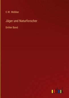 Jäger und Naturforscher - Webber, C. W.