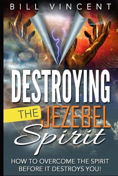Destroying the Jezebel Spirit - Vincent, Bill