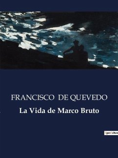 La Vida de Marco Bruto - De Quevedo, Francisco