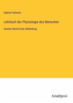 Lehrbuch der Physiologie des Menschen - Valentin, Gabriel