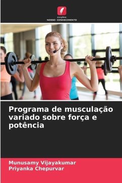 Programa de musculação variado sobre força e potência - Vijayakumar, Munusamy;Chepurvar, Priyanka