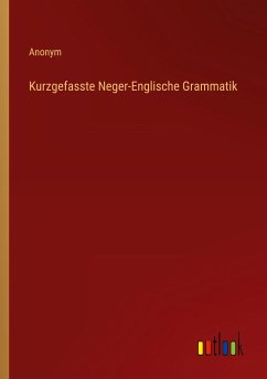 Kurzgefasste Neger-Englische Grammatik