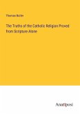 The Truths of the Catholic Religion Proved from Scripture Alone