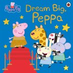 Peppa Pig: Dream Big, Peppa! (eBook, ePUB)