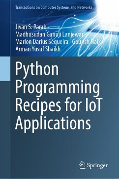 Python Programming Recipes for IoT Applications (eBook, PDF) - Parab, Jivan S.; Lanjewar, Madhusudan Ganuji; Sequeira, Marlon Darius; Naik, Gourish; Shaikh, Arman Yusuf