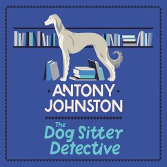 The Dog Sitter Detective (MP3-Download) - Johnston, Antony