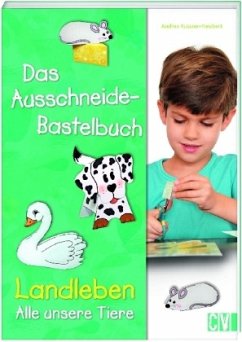 Das Ausschneide-Bastelbuch Landleben - Alle unsere Tiere  - Küssner-Neubert, Andrea;Altmeyer, Maria-Regina & Michael
