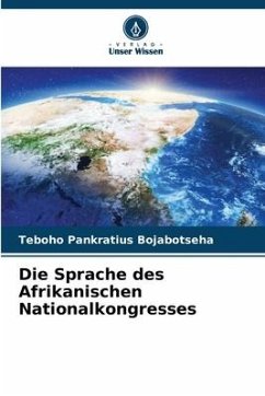 Die Sprache des Afrikanischen Nationalkongresses - Bojabotseha, Teboho Pankratius