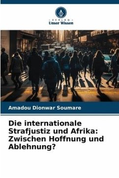 Die internationale Strafjustiz und Afrika - Soumare, Amadou Dionwar