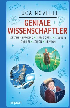 Geniale Wissenschaftler: Stephen Hawking, Marie Curie, Einstein, Galilei, Edison, Newton - Novelli, Luca