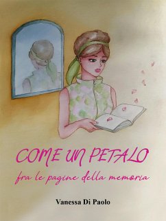 Come un petalo fra le pagine della memoria (eBook, ePUB) - Di Paolo, Vanessa