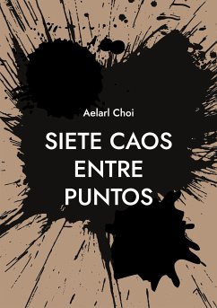 Siete Caos Entre Puntos (eBook, ePUB) - Choi, Aelarl