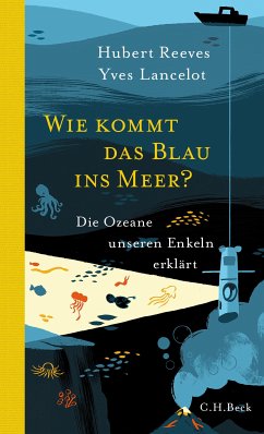 Wie kommt das Blau ins Meer? (eBook, PDF) - Reeves, Hubert; Lancelot, Yves