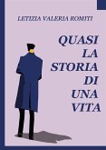 Quasi la storia di una vita (eBook, ePUB)