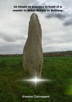 10 rituals to practice in front of a menhir in Great Britain or Brittany (eBook, ePUB)
