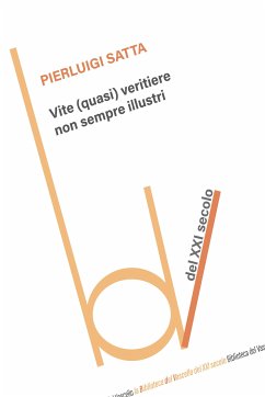 Vite (quasi) veritiere non sempre illustri (eBook, ePUB) - Satta, Pierluigi