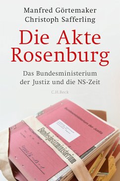 Die Akte Rosenburg (eBook, ePUB) - Görtemaker, Manfred; Safferling, Christoph
