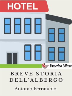 Breve storia dell'albergo (eBook, ePUB) - Ferraiuolo, Antonio