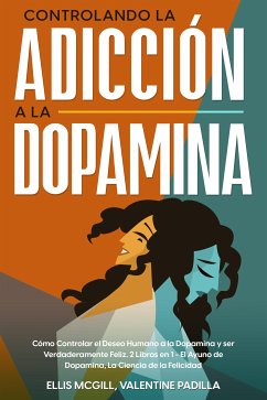 Controlando la Adicción a la Dopamina (eBook, ePUB) - McGill, Ellis; Padilla, Valentine