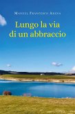 Lungo la via di un abbraccio (eBook, ePUB)