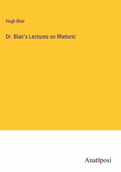 Dr. Blair's Lectures on Rhetoric - Blair, Hugh