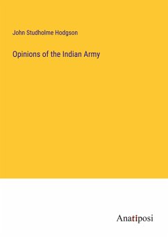 Opinions of the Indian Army - Hodgson, John Studholme