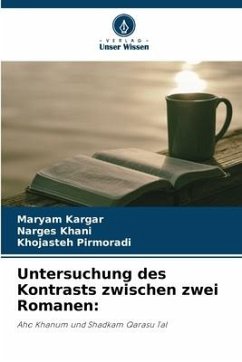 Untersuchung des Kontrasts zwischen zwei Romanen: - Kargar, Maryam;Khani, Narges;Pirmoradi, Khojasteh