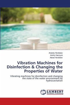 Vibration Machines for Disinfection & Changing the Properties of Water - Hordieiev, Anatoly;Hanzyuk, Andriy;Hordieiev, Alexei