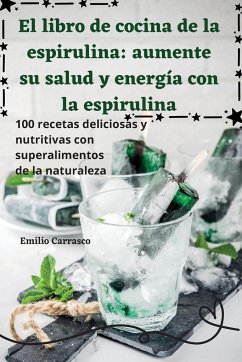 El libro de cocina de la espirulina - Emilio Carrasco