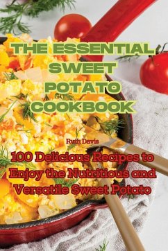 THE ESSENTIAL SWEET POTATO COOKBOOK - Ruth Davis