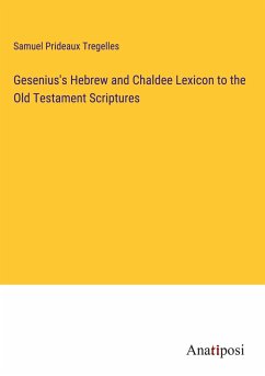 Gesenius's Hebrew and Chaldee Lexicon to the Old Testament Scriptures - Tregelles, Samuel Prideaux