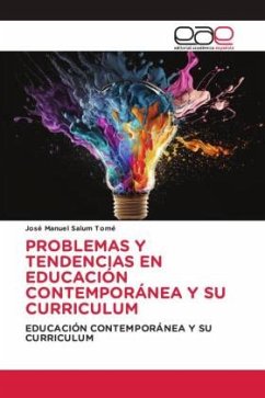 PROBLEMAS Y TENDENCIAS EN EDUCACIÓN CONTEMPORÁNEA Y SU CURRICULUM PROBLEMAS Y TENDENCIAS EN EDUCACIÓN CONTEMPORÁNEA Y SU CURRICULUM
