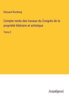 Compte rendu des travaux du Congrés de la propriété littéraire et artistique - Romberg, Édouard