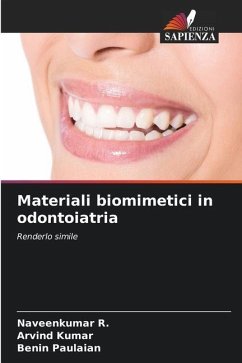 Materiali biomimetici in odontoiatria - R., Naveenkumar;Kumar, Arvind;Paulaian, Benin