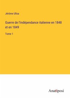 Guerre de l'indépendance italienne en 1848 et en 1849 - Ulloa, Jérôme