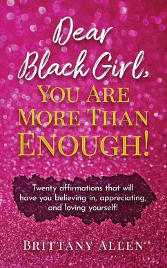 Dear Black Girl, You Are More Than Enough! - Allen, Brittany