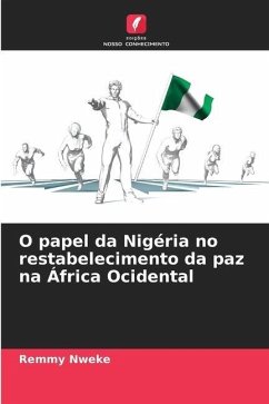 O papel da Nigéria no restabelecimento da paz na África Ocidental - Nweke, Remmy